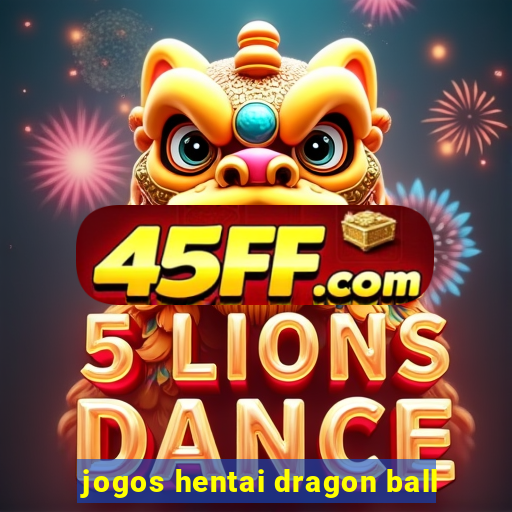 jogos hentai dragon ball